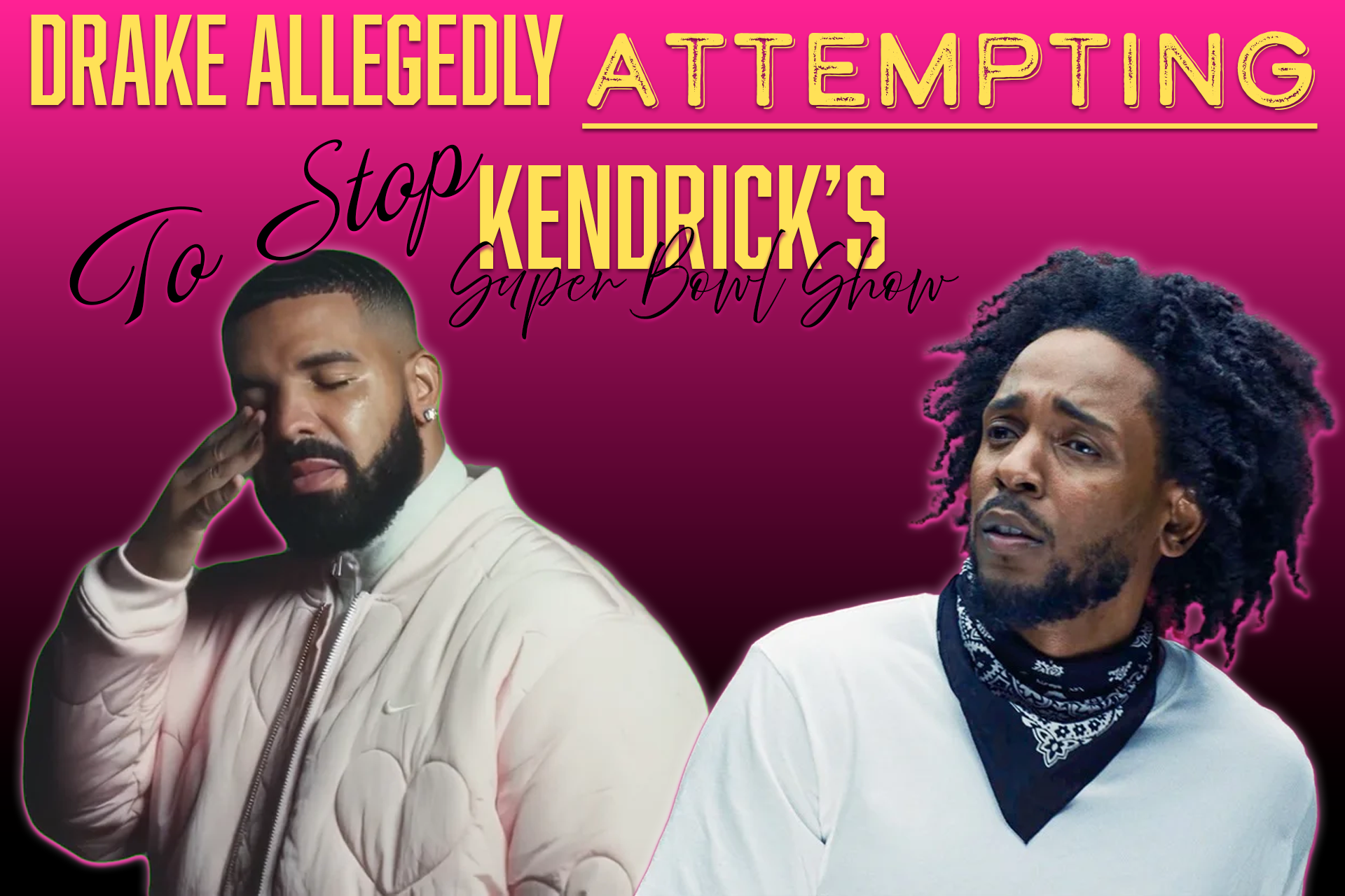 Drake Allegedly Attempting to Stop Kendrick Lamar's Super Bowl Half Time Show